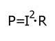 P = I^2  · R